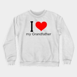 I love my grandfather Crewneck Sweatshirt